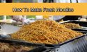How To Make Fresh Noodles