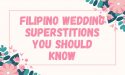 17 Filipino Wedding Superstitions You Should Know