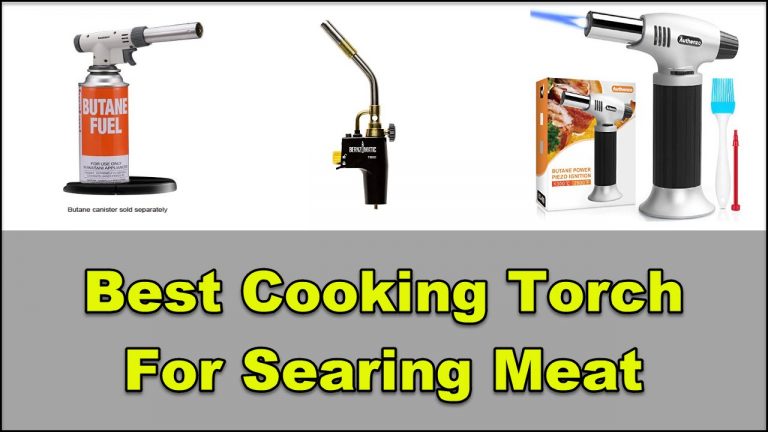 6 Best Cooking Torch For Searing Meat in 2024