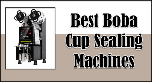 best boba cup sealer