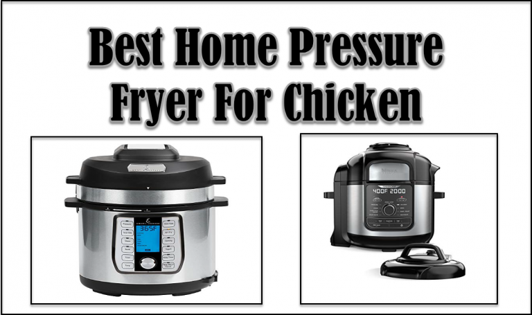 7 Best Home Pressure Fryer For Chicken in 2024