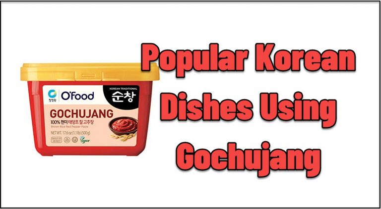5 Popular Korean Dishes Using Gochujang