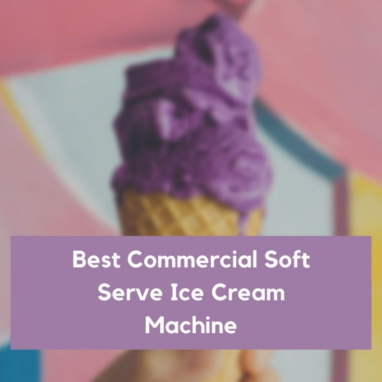 4 Best Commercial Soft Serve Ice Cream Machine in 2024