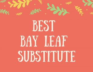 Bay Leaf Substitute
