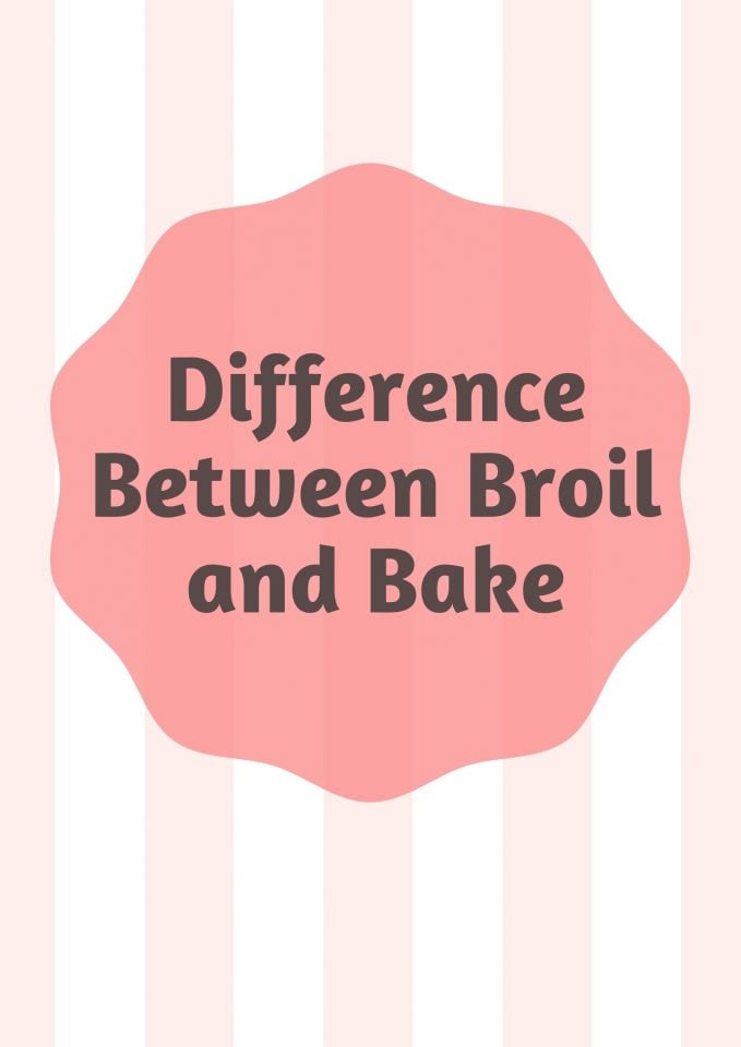 difference-between-broil-and-bake