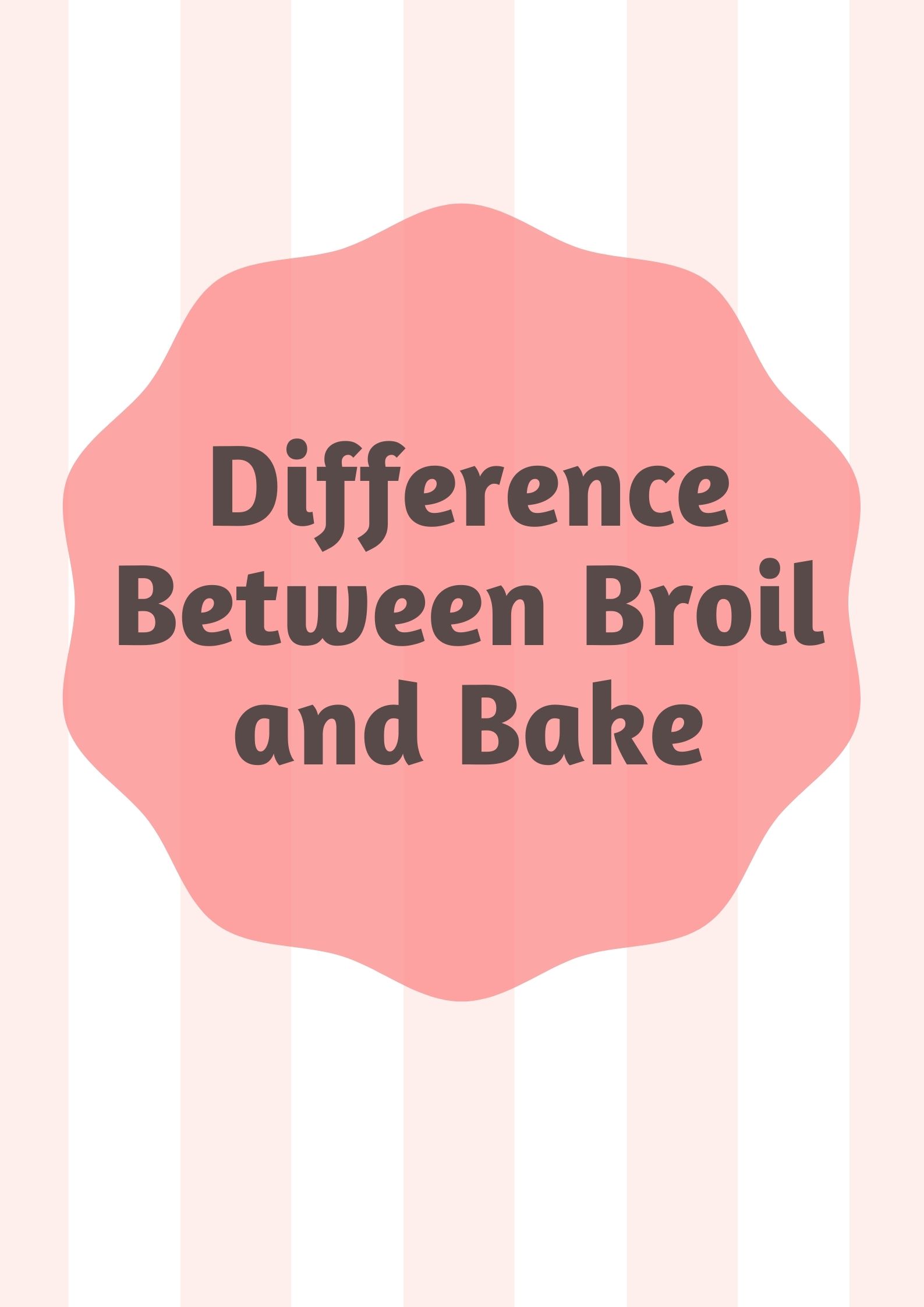 Difference Between Broil and Bake Asian Recipe Ingredients