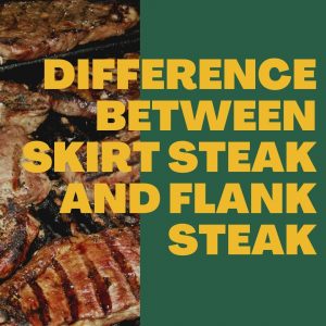 skirt steak vs flank steak