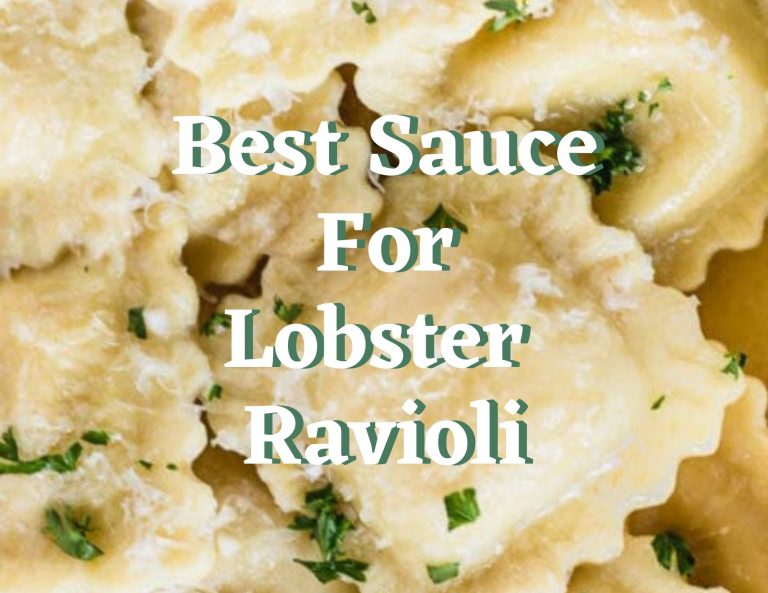 3 Best Sauce For Lobster Ravioli