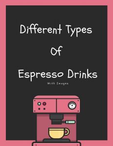 Types Of Espresso Drinks