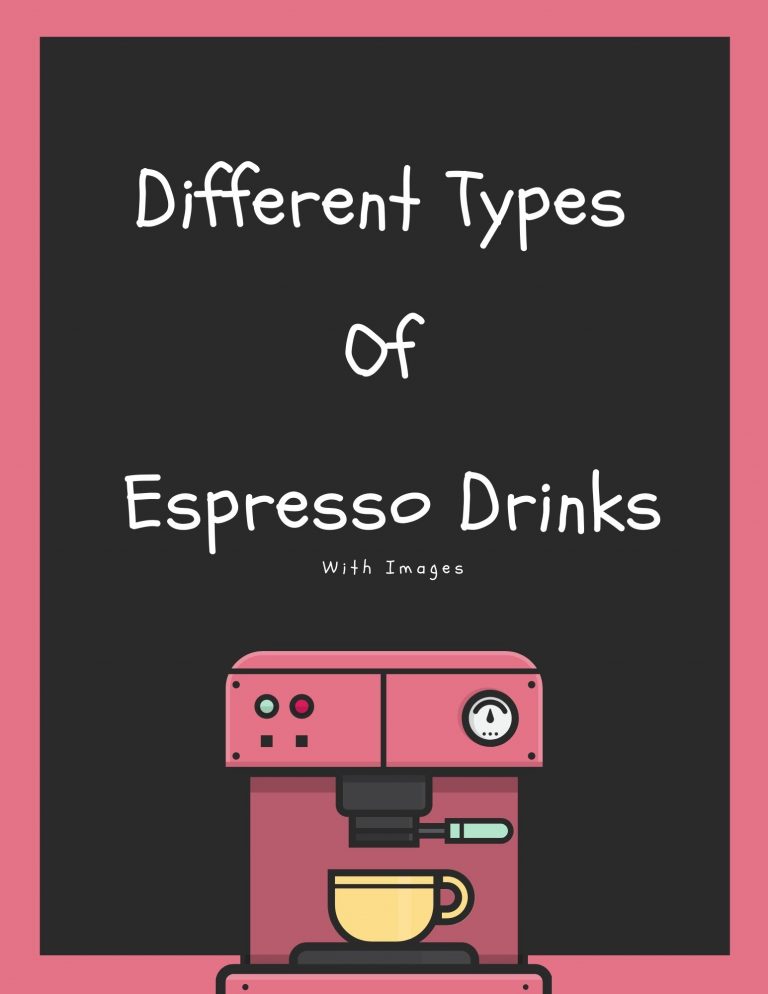 10 Different Types Of Espresso Drinks With Images