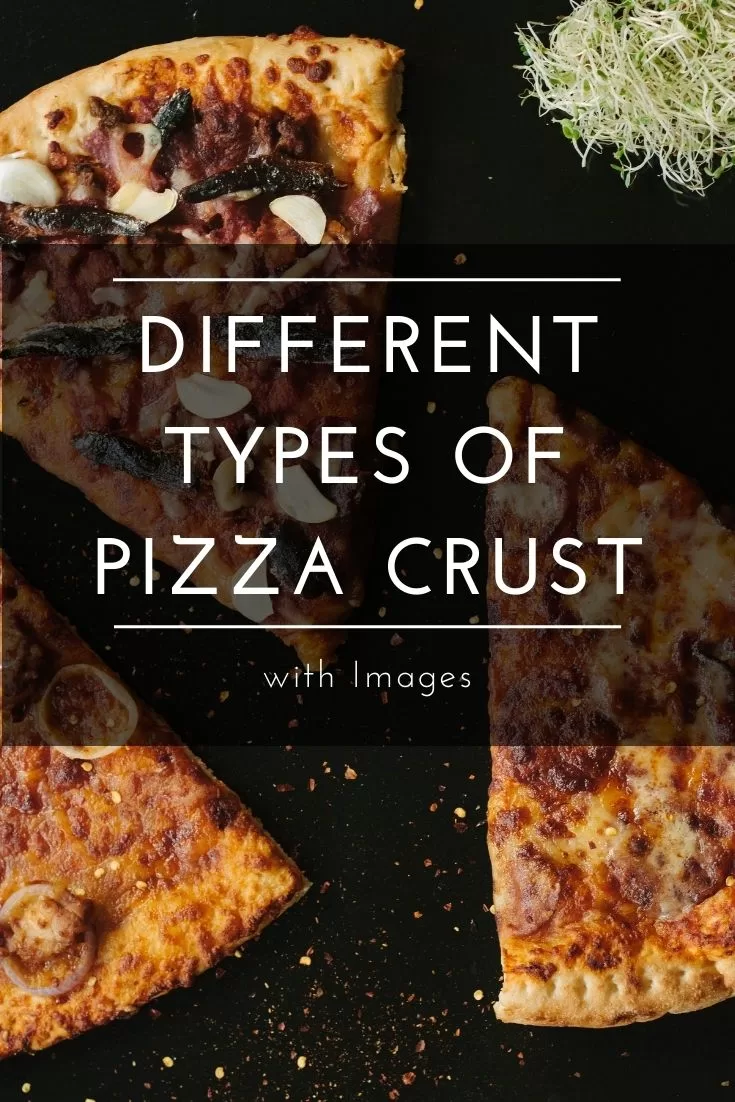 7 Different Types of Pizza Crust With Images