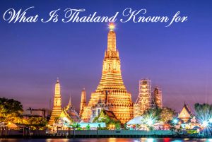 what is thailand known for