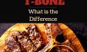 Porterhouse vs T-Bone: What is the Difference?