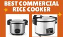 11 Best Commercial Rice Cooker In 2022