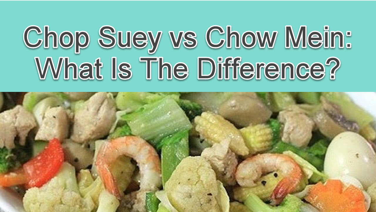 difference between chop suey and chow mein