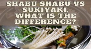 Shabu Shabu Vs Sukiyaki