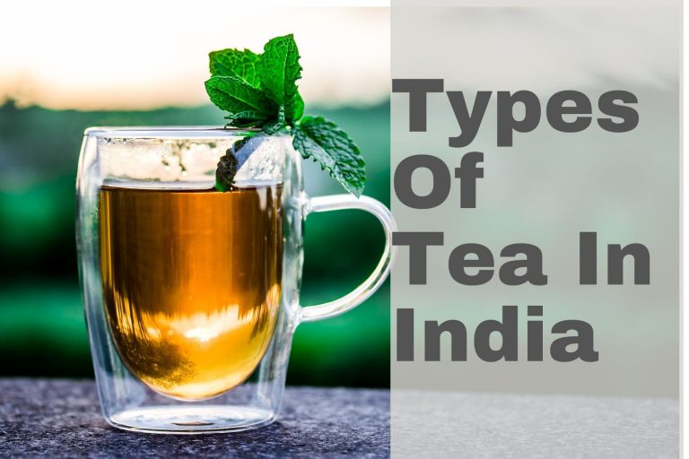 8 Different Types Of Tea In India