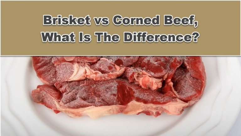 Brisket vs Corned Beef, What Is The Difference?