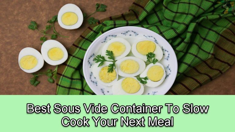10 Best Sous Vide Container To Slow Cook Your Next Meal