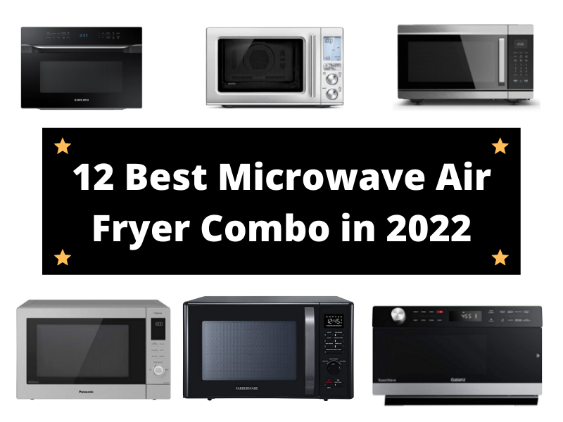 12 Best Microwave and Air Fryer Combo in 2024