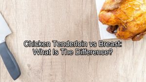 Chicken Tenderloin Vs Breast