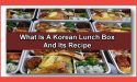 What Is A Korean Lunch Box And Its Recipe