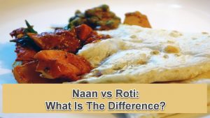 Naan vs Roti