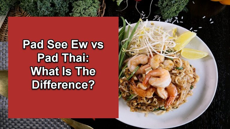 Pad See Ew vs Pad Thai: What Is The Difference?