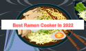 11 Best Ramen Cooker In 2022