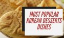 26 Most Popular Korean Desserts Dishes