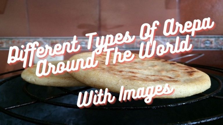 9 Different Types Of Arepa Around The World With Images