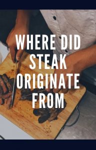 where did steak originate