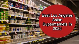 Best Los Angeles Asian Supermarkets
