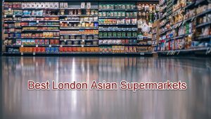 Best London Asian Supermarkets