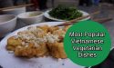 18 Most Popular Vietnamese Vegetarian Dishes