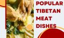 6 Most Popular Tibetan Meat Dishes