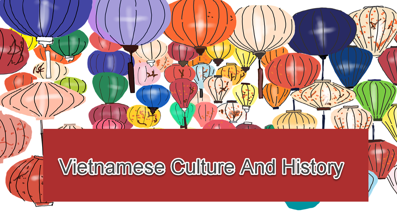 Vietnamese Culture And History