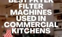 5 Best Fryer Filter Machines Used In Commercial Kitchens in 2022