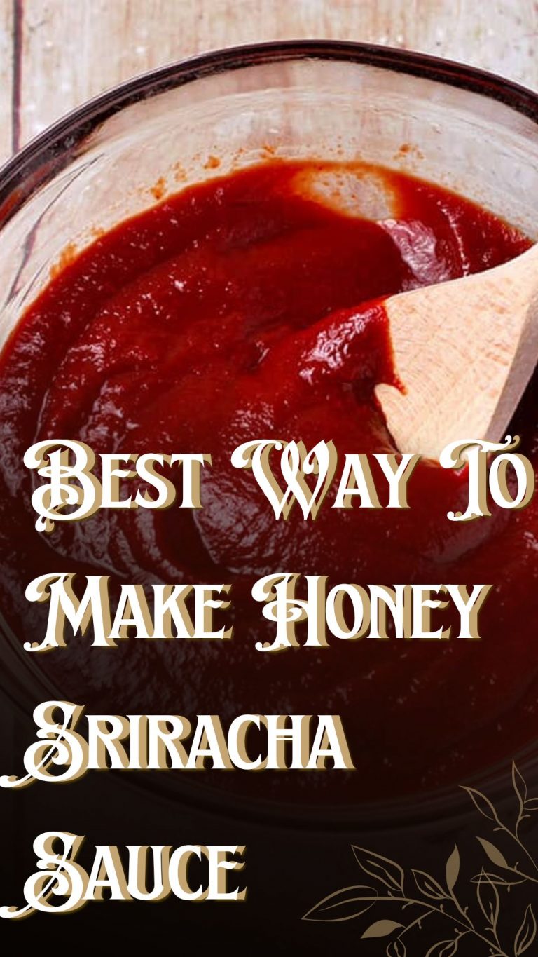 Best Way To Make Honey Sriracha Sauce
