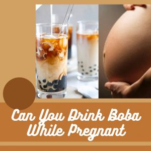 Can You Drink Boba While Pregnant