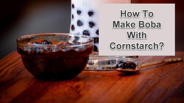 How To Make Boba With Cornstarch?