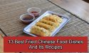 13 Best Fried Chinese Food Dishes And Its Recipes