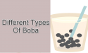 6 Different Types Of Boba That Are Popular In 2022