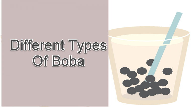 6 Different Types Of Boba That Are Popular in 2024