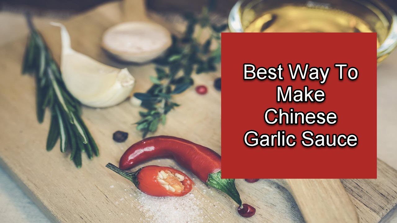 Best Way To Make Chinese Garlic Sauce 2315