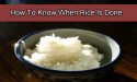 How To Know When Rice Is Done