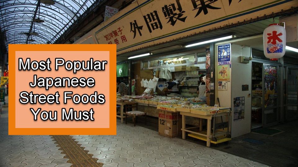 15 Most Popular Japanese Street Foods You Must Try