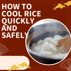 How To Cool Rice Quickly And Safely
