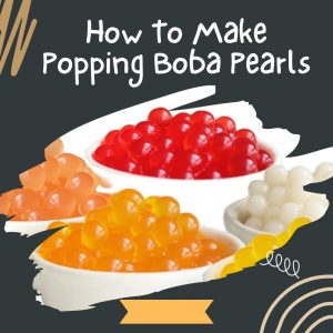 How To Make Popping Boba Pearls