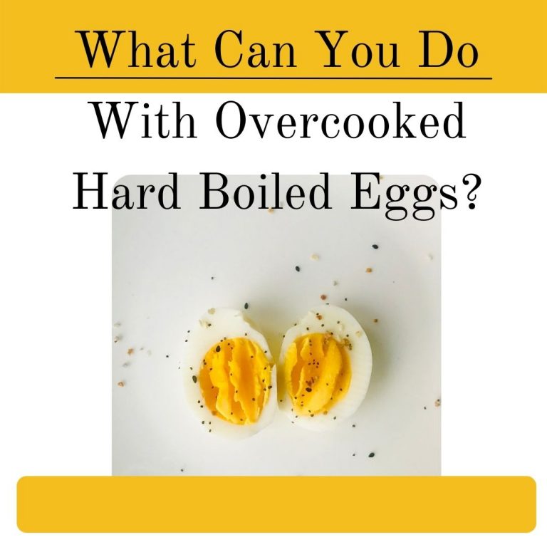 What Can You Do With Overcooked Hard Boiled Eggs?